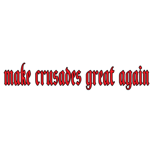 Make Crusades Great Again Slap